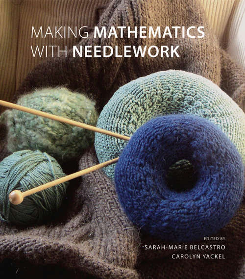 Book cover of Making Mathematics with Needlework: Ten Papers and Ten Projects (AK Peters/CRC Recreational Mathematics Series)