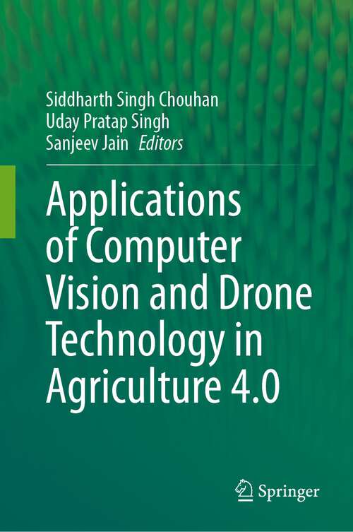 Book cover of Applications of Computer Vision and Drone Technology in Agriculture 4.0 (2024)