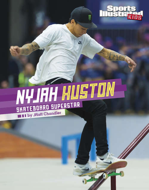 Book cover of Nyjah Huston: Skateboard Superstar (Sports Illustrated Kids Stars of Sports)