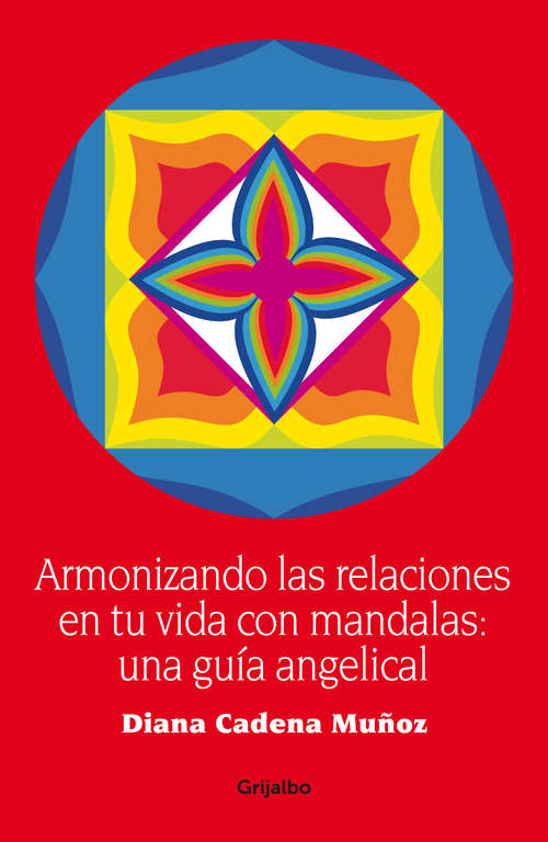 Book cover of Armonizando las relaciones en tu vida con mandalas: una guia angelical