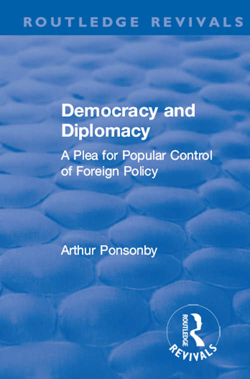 Book cover of Revival: A Plea for Popular Control of Foreign Policy (Routledge Revivals)
