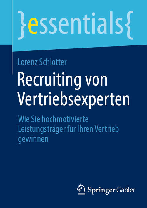 Book cover of Recruiting von Vertriebsexperten: Wie Sie hochmotivierte Leistungsträger für Ihren Vertrieb gewinnen (essentials)