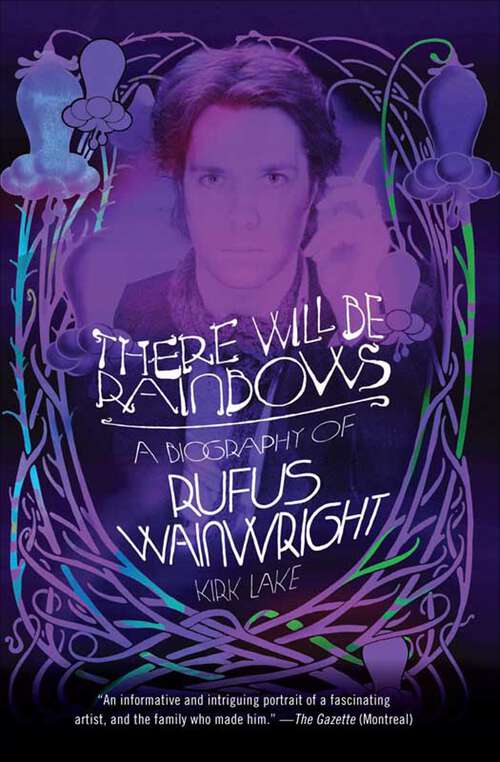 Book cover of There Will Be Rainbows: A Biography of Rufus Wainwright