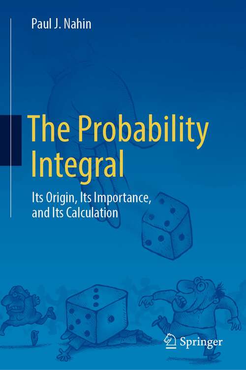 Book cover of The Probability Integral: Its Origin, Its Importance, and Its Calculation (1st ed. 2023)