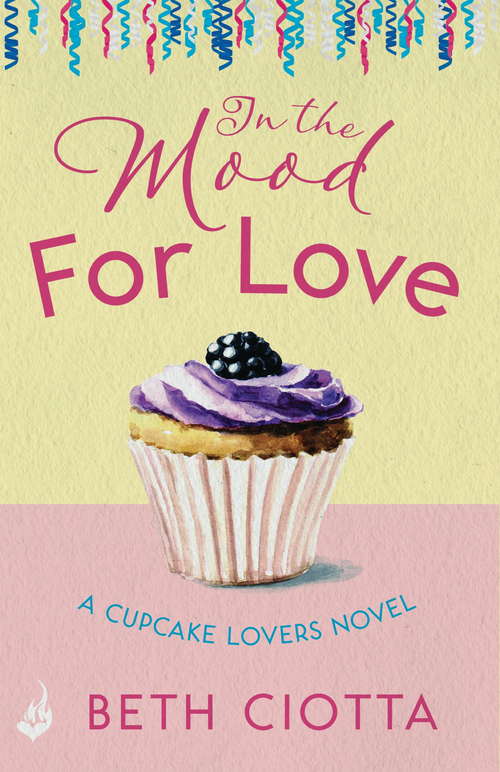 Book cover of In The Mood For Love: A dazzlingly romantic novel of love and cake (Cupcake Lovers #5)