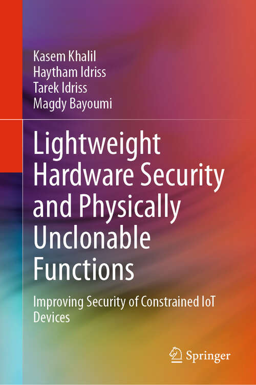 Book cover of Lightweight Hardware Security and Physically Unclonable Functions: Improving Security of Constrained IoT Devices