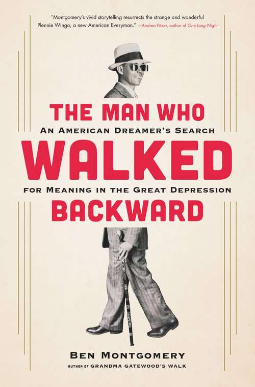 Book cover of The Man Who Walked Backward: An American Dreamer's Search for Meaning in the Great Depression