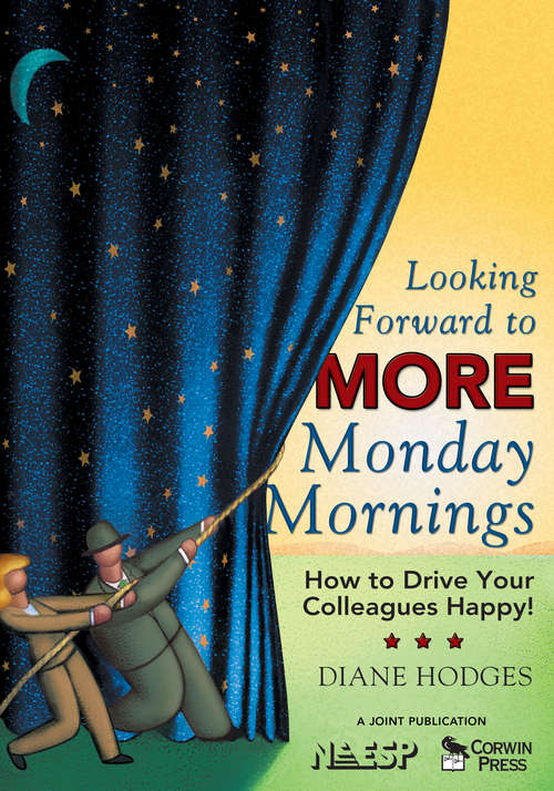 Book cover of Looking Forward to MORE Monday Mornings: How to Drive Your Colleagues Happy!