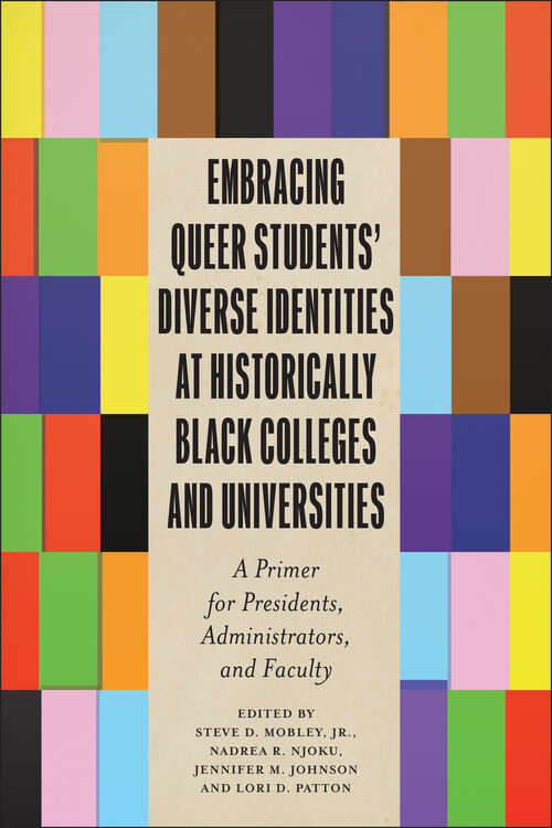 Book cover of Embracing Queer Students’ Diverse Identities at Historically Black Colleges and Universities: A Primer for Presidents, Administrators, and Faculty