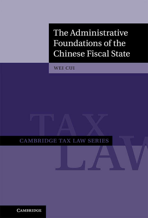 Book cover of The Administrative Foundations of the Chinese Fiscal State (Cambridge Tax Law Series)