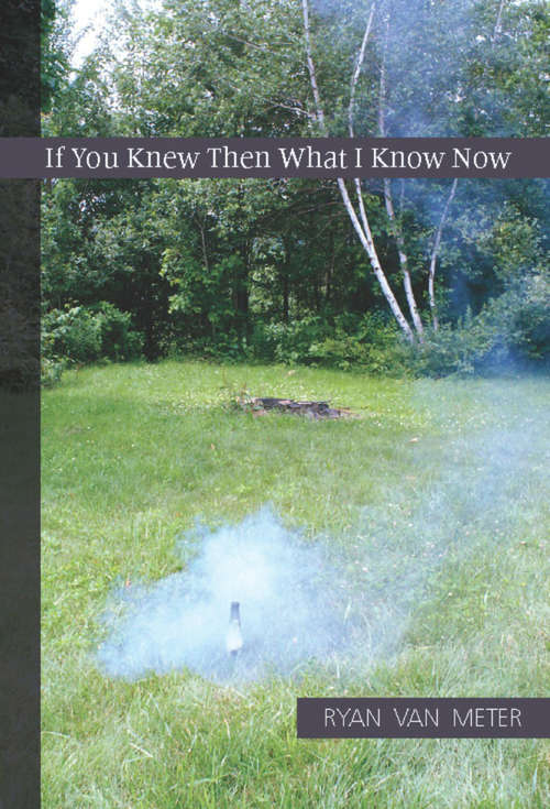 Book cover of If You Knew Then What I Know Now
