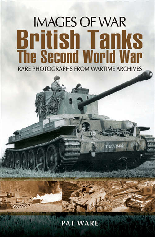 Book cover of British Tanks: The Second World War (Images of War)
