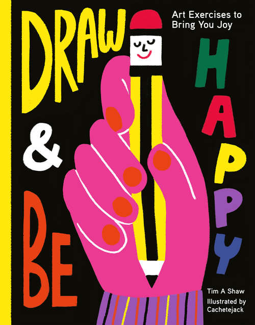 Book cover of Draw and Be Happy: Art Exercises to Bring You Joy