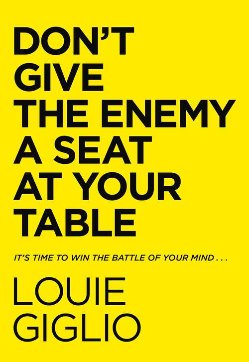 Book cover of Don't Give the Enemy a Seat at Your Table: It's Time to Win the Battle of Your Mind...