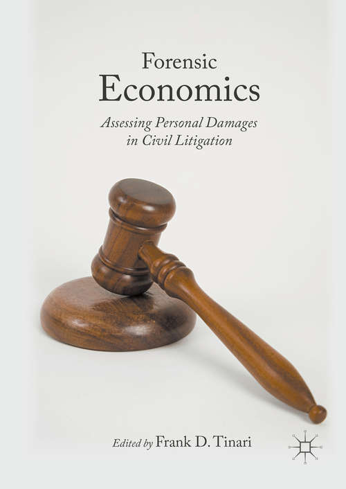 Book cover of Forensic Economics: Assessing Personal Damages in Civil Litigation (1st ed. 2016)