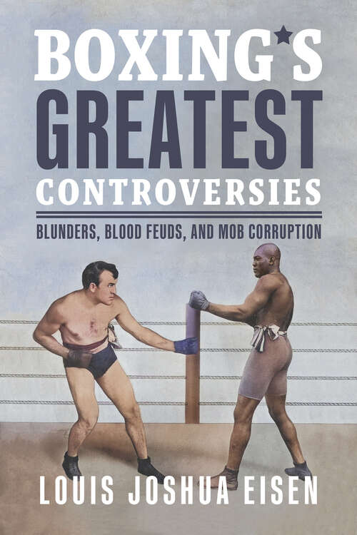 Book cover of Boxing's Greatest Controversies: Blunders, Blood Feuds, and Mob Corruption