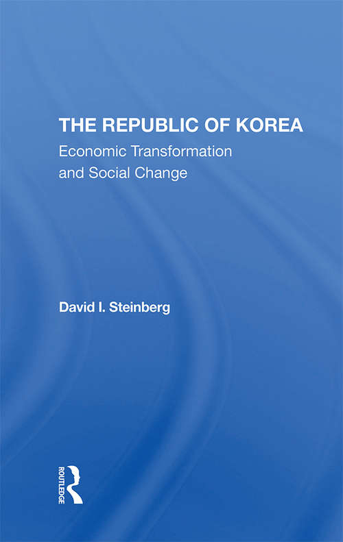 Book cover of The Republic Of Korea: Economic Transformation And Social Change