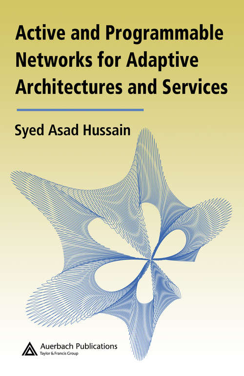 Book cover of Active and Programmable Networks for Adaptive Architectures and Services