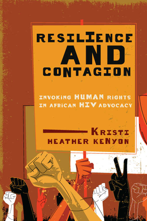 Book cover of Resilience and Contagion: Invoking Human Rights in African HIV Advocacy (McGill-Queen's Studies in Gender, Sexuality, and Social Justice in the Global South #2)