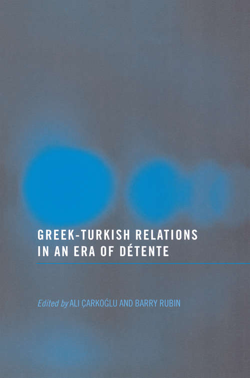 Book cover of Greek-Turkish Relations in an Era of Détente