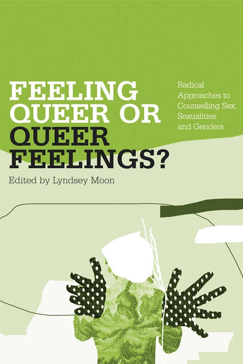 Book cover of Feeling Queer or Queer Feelings?: Radical Approaches to Counselling Sex, Sexualities and Genders