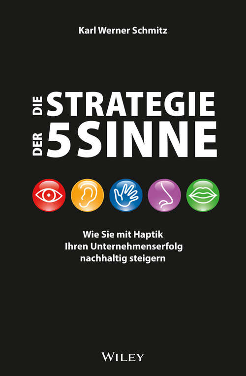 Book cover of Die Strategie der 5 Sinne: Wie Sie mit Haptik Ihren Unternehmenserfolg nachhaltig steigern