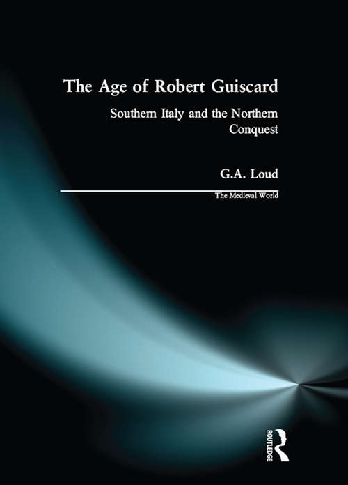 Book cover of The Age of Robert Guiscard: Southern Italy and the Northern Conquest (The Medieval World)