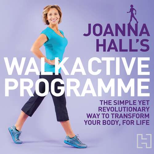 Book cover of Joanna Hall's Walkactive Programme: The simple yet revolutionary way to transform your body, for life