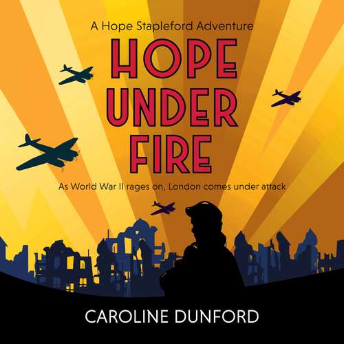 Book cover of Hope Under Fire: Hope Stapleford Adventure 4