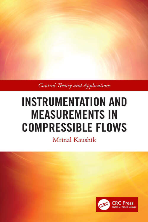 Book cover of Instrumentation and Measurements in Compressible Flows (Control Theory and Applications)