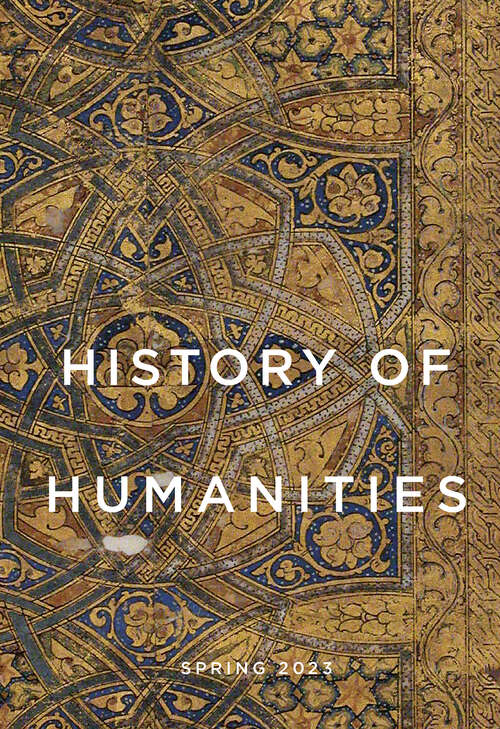 Book cover of History of Humanities, volume 8 number 1 (Spring 2023)