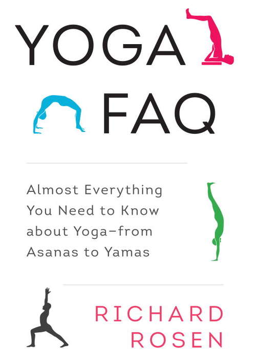 Book cover of Yoga FAQ: Almost Everything You Need to Know about Yoga-from Asanas to Yamas