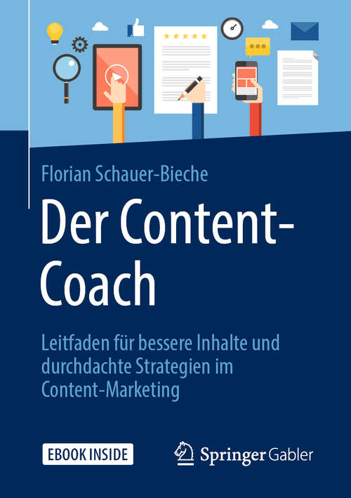 Book cover of Der Content-Coach: Leitfaden für bessere Inhalte und durchdachte Strategien im Content-Marketing (1. Aufl. 2019)