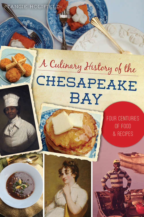 Book cover of A Culinary History of the Chesapeake Bay: Four Centuries of Food & Recipes (American Palate)