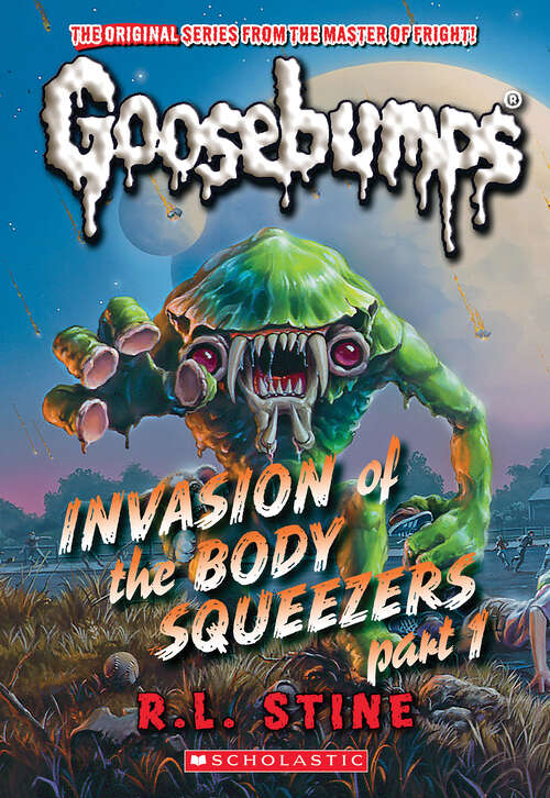 Book cover of Invasion of the Body Squeezers: Part 1 (Classic Goosebumps)