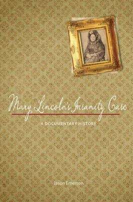 Book cover of Mary Lincoln's Insanity Case: A Documentary History