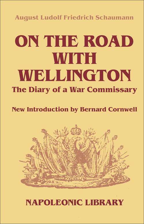 Book cover of On The Road With Wellington: The Diary of a War Commissary in the Peninsular Campaigns (The Napoleonic Library: Vol. 34)