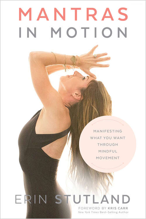 Book cover of Mantras in Motion: Manifesting What You Want through Mindful Movement