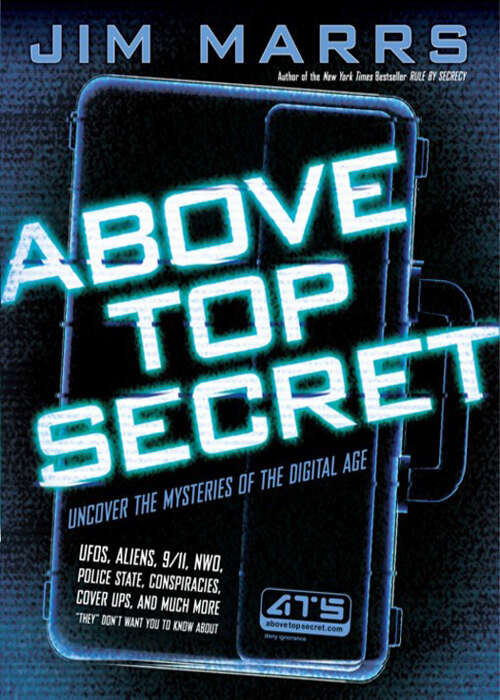 Book cover of Above Top Secret: UFO's, Aliens, 9/11, NWO, Police State, Conspiracies, Cover Ups, and Much More "They" Don't Want You to Know About