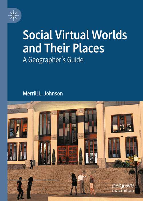 Book cover of Social Virtual Worlds and Their Places: A Geographer’s Guide (1st ed. 2022)