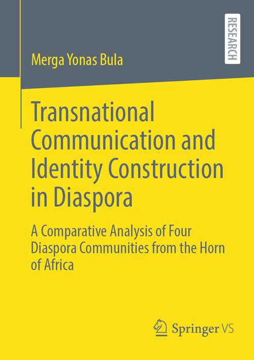 Book cover of Transnational Communication and Identity Construction in Diaspora: A Comparative Analysis of Four Diaspora Communities from the Horn of Africa (1st ed. 2023)