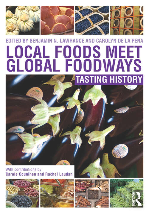 Book cover of Local Foods Meet Global Foodways: Tasting History