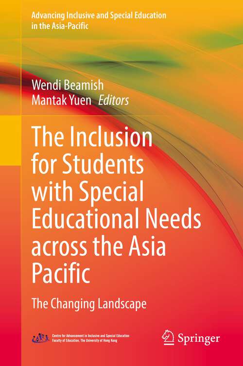 Book cover of The Inclusion for Students with Special Educational Needs across the Asia Pacific: The Changing Landscape (1st ed. 2022) (Advancing Inclusive and Special Education in the Asia-Pacific)