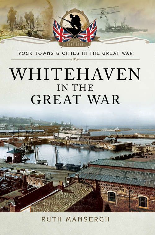 Book cover of Whitehaven in the Great War (Your Towns & Cities in the Great War)