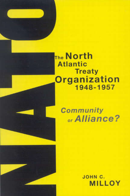 Book cover of The North Atlantic Treaty Organization, 1948-1957: Community or Alliance?