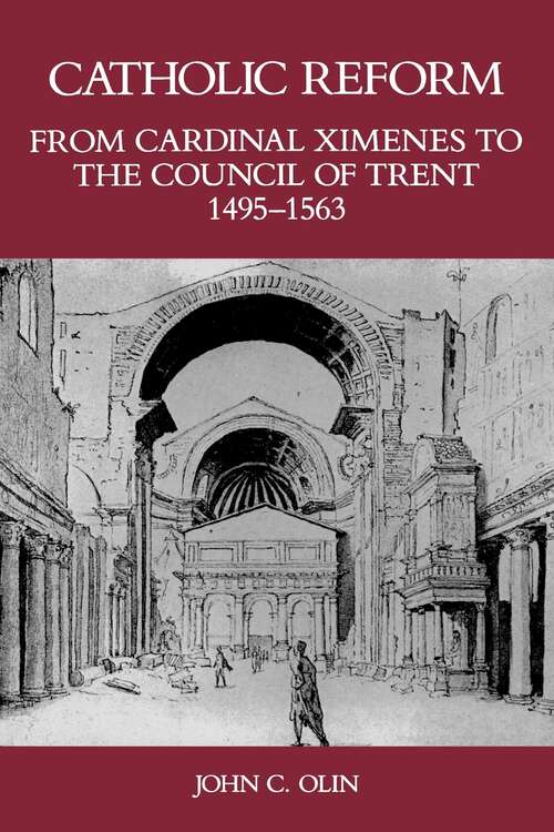 Book cover of Catholic Reform From Cardinal Ximenes to the Council of Trent, 1495-1563: An Essay with Illustrative Documents and a Brief Study of St. Ignatius Loyola