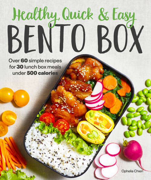 Book cover of Healthy, Quick & Easy Bento Box: Over 60 Simple Recipes for 30 Lunch Box Meals Under 500 Calories