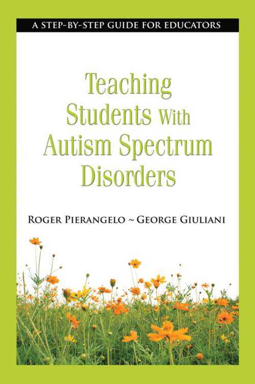 Book cover of Teaching Students with Autism Spectrum Disorders: A Step-by-Step Guide for Educators