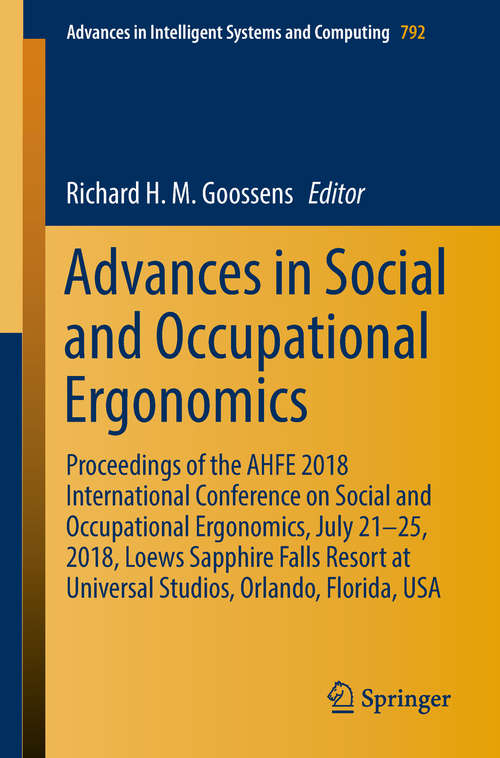Book cover of Advances in Social and Occupational Ergonomics: Proceedings of the AHFE 2018 International Conference on Social and Occupational Ergonomics, July 21-25, 2018, Loews Sapphire Falls Resort at Universal Studios, Orlando, Florida, USA (Advances in Intelligent Systems and Computing #792)