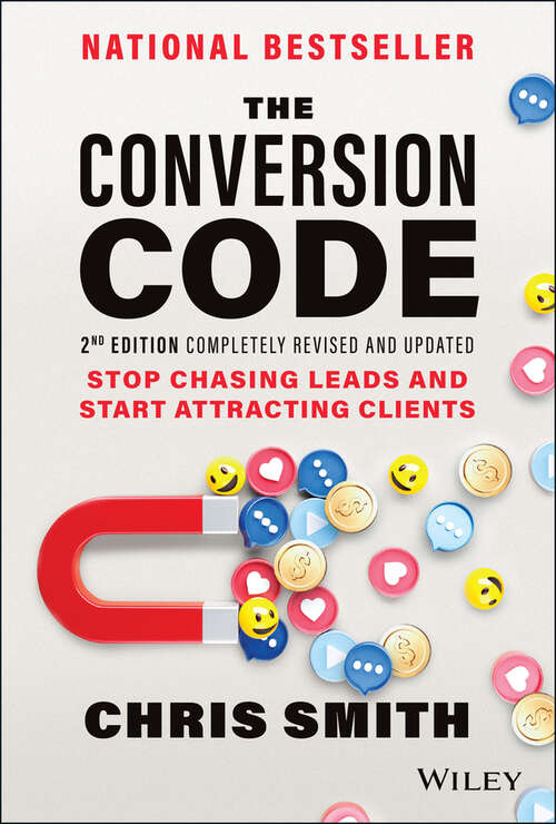 Book cover of The Conversion Code: Stop Chasing Leads and Start Attracting Clients (2)